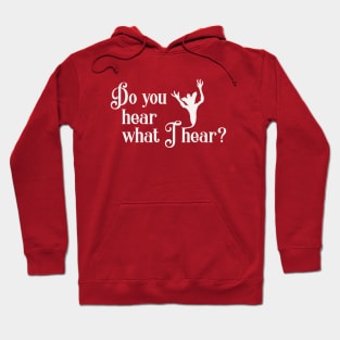 Do you hear what I hear? Hoodie